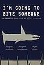 I'm Going to Bite Someone (2012)