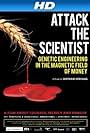 Scientists Under Attack: Genetic Engineering in the Magnetic Field of Money