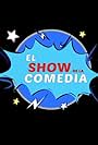 El Show de la Comedia (2017)