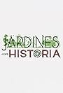 Jardines con Historia (2021)