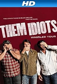 Primary photo for Them Idiots Whirled Tour