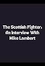 The Scottish Fighter: An Interview with Mike Lambert (2019)