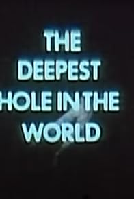 Primary photo for The Deepest Hole in the World