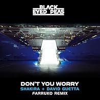 Primary photo for Black Eyed Peas & Shakira & David Guetta & Farruko: Don't You Worry (Farruko Remix)