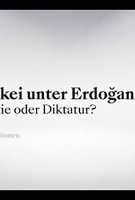 Primary photo for Erdogans Türkei - Demokratie oder Diktatur?