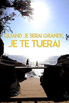 Quand je serai grande... Je te tuerai