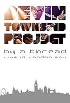 Devin Townsend in The Devin Townsend Project: By a Thread - Live in London 2011 (2012)