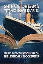 Ship of Dreams: Titanic Movie Diaries