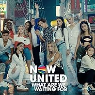 Primary photo for Now United: What Are We Waiting For