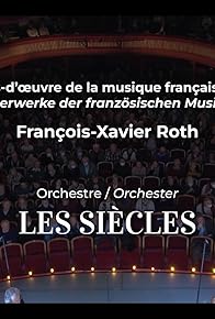 Primary photo for Chefs-d'oeuvre de musique française par François-Xavier Roth - 'Les Siècles' fête ses 20 ans