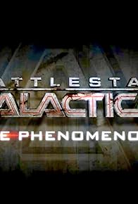 Primary photo for Battlestar Galactica: The Phenomenon