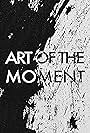 Art of the Moment (2017)