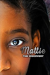 Primary photo for Mattie: The Discovery