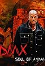 DMX in DMX: Soul of a Man (2006)