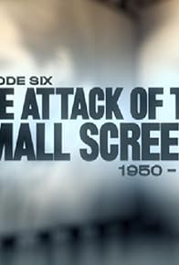 Primary photo for The Attack of the Small Screens: 1950-1960