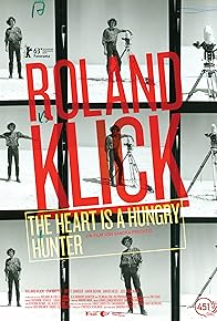 Primary photo for Roland Klick: The Heart Is a Hungry Hunter