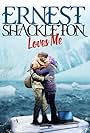 Ernest Shackleton Loves Me (2017)