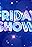 The Friday Show