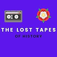 The Lost Tapes of History Podcast (2021)