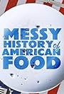 The Messy History of American Foods (2022)