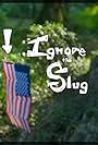 Ignore the Slug (2020)