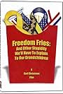 Freedom Fries: And Other Stupidity We'll Have to Explain to Our Grandchildren (2006)