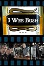 3 Wee Bush (2012)