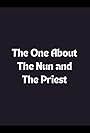 The One About the Nun and the Priest (2006)