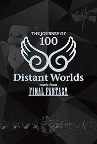 Primary photo for Distant Worlds: Music from Final Fantasy the Journey of 100