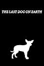 The Last Dog on Earth (2023)