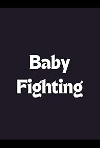 Primary photo for Baby Fighting