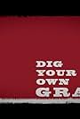 Dig Your Own Grave (2012)