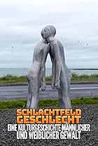 Schlachtfeld Geschlecht: Eine Kulturgeschichte männlicher und weiblicher Gewalt (2018)