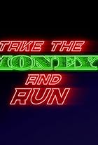 Take the Money and Run