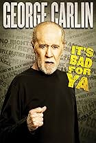 George Carlin... It's Bad for Ya!