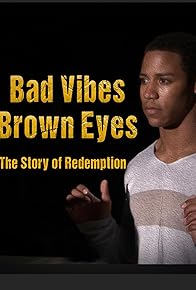 Primary photo for Bad Vibes, Brown Eyes: The Redemption Story