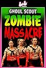 Ghoul Scout Zombie Massacre (2018)