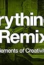 Everything Is a Remix, Part 3: The Elements of Creativity (2011)