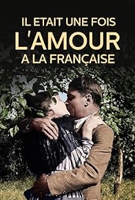 Primary photo for Il était une fois l'Amour à la Française