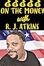 R.J. Atkins in On the Money with R.J. Atkins (2019)