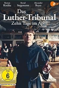 Primary photo for Das Luther-Tribunal. Zehn Tage im April