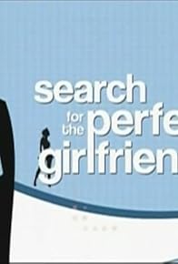 Primary photo for Search for the Perfect Girlfriend