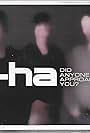 A-ha: Did Anyone Approach You? (2002)