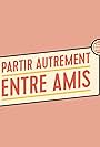 Partir autrement entre amis (2023)