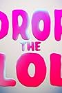 Drop the LOL (2016)