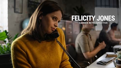 Felicity Jones | Career Retrospective