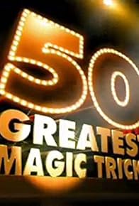 Primary photo for 50 Greatest Magic Tricks