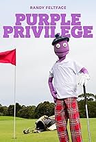 Randy Feltface: Purple Privilege