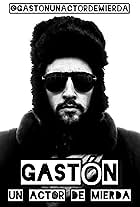 Gastón (Un actor de mierda)