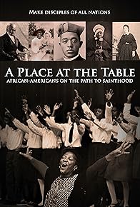 Primary photo for A Place at the Table: African-Americans on the Path to Sainthood